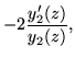 $\displaystyle -2\frac{y_2'(z)}{y_2(z)},$