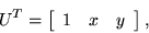 \begin{displaymath}U^T = \left[ \begin{array}{ccc} 1 & x & y \end{array} \right],\end{displaymath}