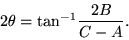 \begin{displaymath}2\theta = {\rm tan}^{-1}\frac{2B}{C-A}.\end{displaymath}