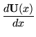 $\displaystyle \frac{d{\bf U}(x)}{dx}$