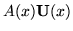 $\displaystyle A(x) {\bf U}(x)$