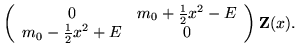 $\displaystyle \left(\begin{array}{cc} 0 & m_0+\frac{1}{2}x^2-E \\
m_0-\frac{1}{2}x^2+E & 0 \end{array}\right) {\bf Z}(x).$