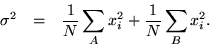 \begin{eqnarray*}
\sigma^2 & = & \frac{1}{N}\sum_A x_i^2 + \frac{1}{N}\sum_B x_i^2.
\end{eqnarray*}