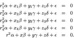 \begin{eqnarray*}
r_1^2\alpha + x_1\beta + y_1\gamma + z_1\delta + \epsilon &=&...
... \\
r^2\alpha + x \beta + y \gamma + z \delta + \epsilon &=&0.
\end{eqnarray*}