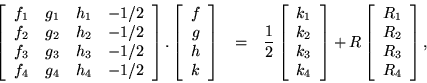 \begin{eqnarray*}
\left[ \begin{array}{ccccc}
f_1 & g_1 & h_1 & -1/2 \\
f_2 ...
... \begin{array}{c} R_1 \\ R_2 \\ R_3 \\ R_4 \end{array} \right],
\end{eqnarray*}