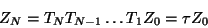 \begin{displaymath}
Z_{N} = T_{N} T_{N-1} \dots T_{1} Z_{0} = \tau Z_{0}
\end{displaymath}