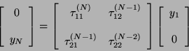 \begin{displaymath}
\left [ \begin{array}{ccc}
0 \\
\\
y_{N}
\end{arra...
...[ \begin{array}{ccc}
y_{1} \\
\\
0
\end{array} \right]
\end{displaymath}