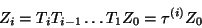 \begin{displaymath}
Z_{i} = T_{i} T_{i - 1} \dots T_{1} Z_{0} = \tau^{(i)} Z_{0}
\end{displaymath}