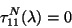 \begin{displaymath}
\tau_{11} ^{N}(\lambda) = 0
\end{displaymath}