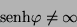 \begin{displaymath}
\mbox{senh}\varphi \neq \infty
\end{displaymath}