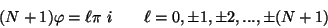 \begin{displaymath}
(N + 1) \varphi = \ell \pi \ i \ \ \ \ \ \ \ell = 0, \pm 1, \pm 2,
..., \pm (N + 1)
\end{displaymath}