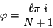 \begin{displaymath}
\varphi = \frac{\ell \pi \ i}{N + 1}
\end{displaymath}