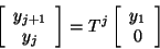 \begin{displaymath}
\left [ \begin{array}{c}
y_{j + 1} \\
y_{j}
\end{array...
...\left[ \begin{array}{cccc}
y_{1} \\
0
\end{array} \right]
\end{displaymath}