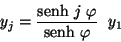 \begin{displaymath}
y_{j} = \frac{\mbox{senh} \ j \ \varphi}{\mbox{senh} \ \varphi} \:
\ y_{1}
\end{displaymath}