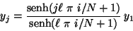 \begin{displaymath}
y_{j} = \frac{\mbox{senh} (j \ell \ \pi \ i / N + 1)}
{\mbox{senh} (\ell \ \pi \ i / N + 1)} \:y_{1}
\end{displaymath}