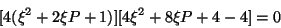 \begin{displaymath}[4(\xi^{2} + 2 \xi P + 1)][4 \xi^{2} + 8 \xi P + 4 - 4] = 0
\end{displaymath}