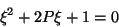 \begin{displaymath}
\xi^{2} + 2 P \xi + 1 = 0
\end{displaymath}