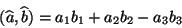 \begin{displaymath}
(\widehat{a}, \widehat{b}) = a_{1} b_{1} + a_{2} b_{2} - a_{3}
b_{3}
\end{displaymath}