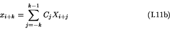 \begin{displaymath}
x_{i + k} = \sum^{k - 1}_{j = -k} C_{j} X_{i + j}
\eqno{(\mbox{I.11b})}
\end{displaymath}