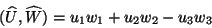 \begin{displaymath}
(\widehat{U}, \widehat{W}) = u_1 w_1 + u_2 w_2 - u_3 w_3
\end{displaymath}