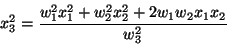 \begin{displaymath}
x^{2}_{3} = \frac {w^{2}_{1} x^{2}_{1} + w^{2}_{2} x^{2}_{2} +
2 w_{1} w_{2} x_{1} x_{2}}{w^{2}_{3}}
\end{displaymath}