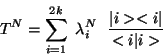 \begin{displaymath}
T^{N} = \sum^{2k}_{i = 1} \ \lambda^{N}_{i} \ \ \frac{\arrowvert i
>< i \arrowvert}{< i \arrowvert i>}
\end{displaymath}