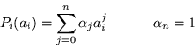 \begin{displaymath}
P_i(a_i) =\sum_{j=0}^n \alpha_j a_i^j \mbox{\hspace{.2in}\ \hspace{.2in}} \alpha_n =1
\end{displaymath}