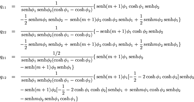 \begin{eqnarray*}
q_{11} & = & \frac{1}{\,{\mbox{senh}}\phi_1\,{\mbox{senh}}\ph...
...
& & -\,{\mbox{senh}}m\phi_2\,{\mbox{senh}}\phi_1\cosh\phi_1\}
\end{eqnarray*}