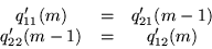 \begin{displaymath}
\begin{array}{ccc}
q_{11}^{\prime} (m) & = & q_{21}^{\pri...
...
q_{22}^{\prime} (m-1) & = & q_{12}^{\prime} (m)
\end{array}\end{displaymath}