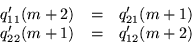 \begin{displaymath}
\begin{array}{ccc}
q_{11}^{\prime} (m+2) & = & q_{21}^{\p...
...q_{22}^{\prime} (m+1) & = & q_{12}^{\prime} (m+2)
\end{array}\end{displaymath}