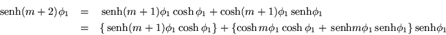 \begin{eqnarray*}
\,{\mbox{senh}}(m+2)\phi_1 & = & \,{\mbox{senh}}(m+1)\phi_1\c...
...mbox{senh}}m\phi_1\,{\mbox{senh}}\phi_1\} \,{\mbox{senh}}\phi_1
\end{eqnarray*}