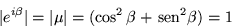 \begin{displaymath}
\vert e^{i\beta}\vert = \vert\mu\vert = (\cos^2\beta +\,{\mbox{sen}}^2\beta) = 1
\end{displaymath}