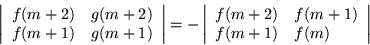 \begin{displaymath}
\left\vert\begin{array}{cc}
f(m+2) & g(m+2) \\ f(m+1) & g...
...}
f(m+2) & f(m+1) \\ f(m+1) & f(m)
\end{array}\right\vert
\end{displaymath}