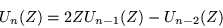 \begin{displaymath}
U_n(Z) =2ZU_{n-1}(Z) -U_{n-2}(Z)
\end{displaymath}