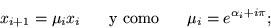 \begin{displaymath}x_{i+1} =\mu_i x_i \mbox{\hspace{.2in} y como \hspace{.2in}} \mu_i = e^{\alpha_i+i\pi}; \end{displaymath}