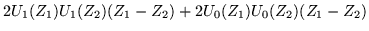 $\displaystyle 2U_1(Z_1)U_1(Z_2)(Z_1-Z_2)+2U_0(Z_1)U_0(Z_2)(Z_1-Z_2)$