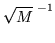 $\sqrt{M}^{\;-1}$