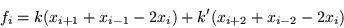 \begin{displaymath}
f_i = k(x_{i+1} + x_{i-1} - 2x_i) + k' (x_{i+2} + x_{i-2} - 2x_i)
\end{displaymath}