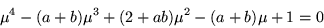 \begin{displaymath}
\mu^4-(a+b)\mu^3 +(2+ab)\mu^2 -(a+b)\mu + 1= 0
\end{displaymath}