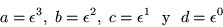 \begin{displaymath}
a=\epsilon ^3 ,\ b=\epsilon ^2 ,\ c=\epsilon ^1 \ \mbox{ y }\ d=\epsilon ^0
\end{displaymath}