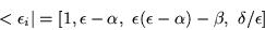 \begin{displaymath}
<\epsilon _i \vert=[1, \epsilon -\alpha, \ \epsilon(\epsilon -\alpha)-\beta, \
\delta/\epsilon ]
\end{displaymath}