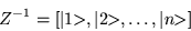 \begin{displaymath}
Z^{-1} = [\vert 1 \!\! >, \vert 2 \!\! >, \dots, \vert n \!\! >]
\end{displaymath}