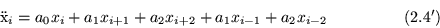 \begin{displaymath}\mbox{\uml x}_i = a_0 x_i +a_1 x_{i+1} +a_2 x_{i+2} +a_1 x_{i-1} +a_2 x_{i-2} \eqno{(2.4')} \end{displaymath}