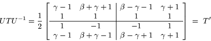 \begin{displaymath}
UTU^{-1} =\frac{1}{2} \left[\begin{array}{cc\vert cc}
\ga...
...1 & \beta -\gamma +1 & \gamma +1
\end{array}\right] \: =\ T'
\end{displaymath}