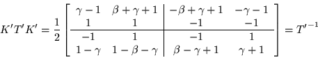 \begin{displaymath}
K'T'K' =\frac{1}{2} \left[\begin{array}{cc\vert cc}
\gamma...
...& \beta -\gamma +1 & \gamma +1
\end{array}\right] = {T'}^{-1}
\end{displaymath}