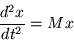 \begin{displaymath}
\frac{d^2 x}{dt^2} = Mx
\end{displaymath}