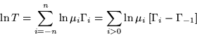 \begin{displaymath}
\ln T=\sum_{i=-n}^n \ln\mu_i\Gamma_i =\sum_{i>0}\ln\mu_i \:
[\Gamma_i -\Gamma_{-1} ]
\end{displaymath}