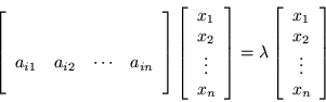 \begin{displaymath}
\left[\begin{array}{cccc} & & & \\ & & & \\ a_{i1} & a_{i2}...
...egin{array}{c} x_1 \\ x_2 \\ \vdots \\ x_n \end{array}\right]
\end{displaymath}