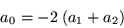 \begin{displaymath}a_0 =-2\;(a_1 +a_2) \end{displaymath}