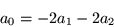 \begin{displaymath}
a_0 = -2a_1 -2a_2
\end{displaymath}